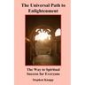 The Universal Path to Enlightenment: The Way to Spiritual Success for Everyone