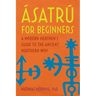 Ásatrú for Beginners: A Modern Heathen's Guide to the Ancient Northern Way