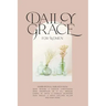 Daily Grace for Women: Devotional Reflections to Nourish Your Soul