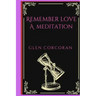 Remember Love: A Meditation