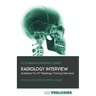 Radiology Interview: The Definitive Guide With Over 500 Interview Questions For ST Radiology Training Interviews