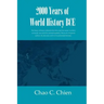 2000 Years of World History BCE: The history of human civilization from dawn until the current era told in one breath, unrestricted by national bounda