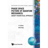 Phase Space Picture of Quantum Mechanics: Group Theoretical Approach