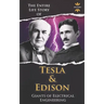 Nikola Tesla and Thomas Edison: Two Outstanding Inventors. The Entire Life Story
