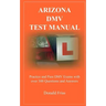Arizona DMV Test Manual: Practice and Pass DMV Exams With Over 300 Questions And Answers