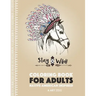 Coloring Book for Adults: Native American Inspired: Stress Relieving Adult Coloring Book Inspired by Native American Styles & Designs; Animals,
