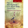 Moving Body in the Aural Skills Classroom: A Eurythmics Based Approach