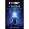 Energy Healing: Heal Your Body and Increase Energy with Reiki Healing, Guided Imagery, Chakra Balancing, and Chakra Healing