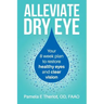 Alleviate Dry Eye: Your 8 Week Plan to Restore Healthy Eyes and Clear Vision.