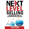 Next Level Selling: The Definitive Guide to Closing High Dollar Deals