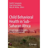 Child Behavioral Health in Sub-Saharan Africa: Towards Evidence Generation and Policy Development