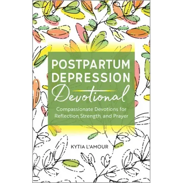 Postpartum Depression Devotional: Compassionate Devotions for Reflection, Strength, and Prayer