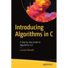 Introducing Algorithms in C: A Step by Step Guide to Algorithms in C