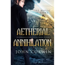 Aetherial Annihilation: Book Eleven of the Overworld Chronicles