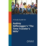 A Study Guide for Audrey Niffenegger's "The Time Traveler's Wife"