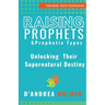 Raising Prophets & Prophetic Types: A Resource Handbook
