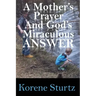 A Mother's Prayer and God's Miraculous Answer