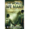 The Worlds We Make