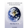 A History of the Earth and Its Mass Extinctions: This Time It's Us
