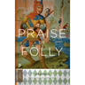 The Praise of Folly: Updated Edition