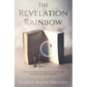 The Revelation Rainbow: An Easy-to-Follow Biblical Explanation of the Book of Revelation