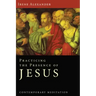 Practicing the Presence of Jesus: Contemporary Meditation