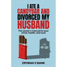 I Ate a Candybar and Divorced My Husband: The Owner's Manual to Your Mind, Health, and Soul