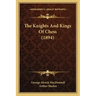 The Knights And Kings Of Chess (1894)