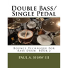 Double Bass/Single Pedal: Bounce Technique for Bass Drum Book 2