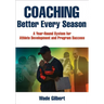 Coaching Better Every Season: A Year-Round System for Athlete Development and Program Success