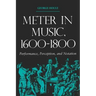 Meter in Music, 1600-1800: Performance, Perception, and Notation