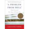 A Problem from Hell: America and the Age of Genocide