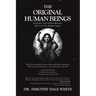 The Original Human Beings: Sometimes, in the Darkest Moments, We Can See the Brightest Lights!