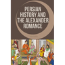 Persian History and the Alexander Romance
