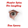 Master Spies Die Laughing: A novel interpretation of undercover espionage and a singular lack of intelligence