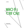 Who If I Cry Out