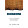 Mind the Gap: How the Jewish Writings Between the Old and New Testament Help Us Understand Jesus