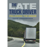 The Late Truck Driver: Following the Dream