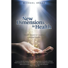 New Dimensions in Health: Simple Secrets to Creating Optimal Health