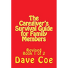 The Caregiver's Survival Guide for Family Members: Revised