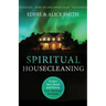 Spiritual Housecleaning: Protect Your Home and Family from Spiritual Pollution