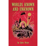 Worlds Known and Unknown (hardback)