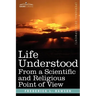 Life Understood: From a Scientific and Religious Point of View