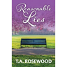 Reasonable Lies: Reasonable Lies is a breathtaking, all too real story of love, deception, and the lengths people will go to.