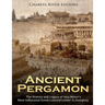 Ancient Pergamon: The History and Legacy of Asia Minor's Most Influential Greek Cultural Center in Antiquity