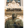 The Louisiana Mayor's Court: An Overview and Its Constitutional Problems