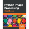 Python Image Processing Cookbook: Over 60 recipes to help you perform complex image processing and computer vision tasks with ease