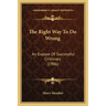The Right Way To Do Wrong: An Expose Of Successful Criminals (1906)