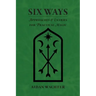 Six Ways: Approaches & Entries for Practical Magic