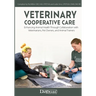Veterinary Cooperative Care: Enhancing Animal Health Through Collaboration with Veterinarians, Pet Owners, and Animal Trainers